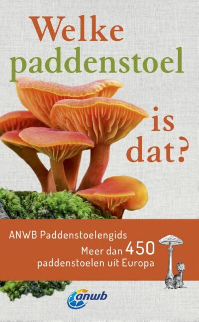 Welke paddenstoel is dat? ANWB Paddenstoelengids - Andreas Gminder