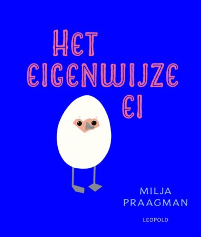 Het eigenwijze ei - Milja Praagman