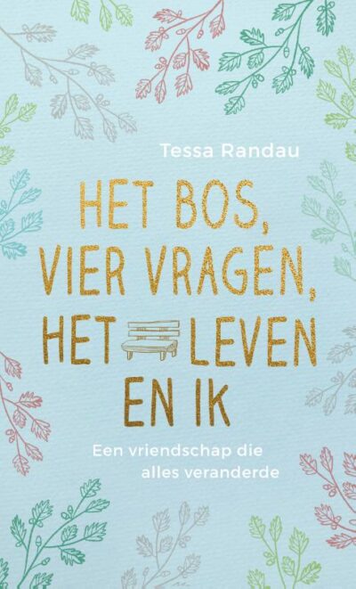 Het bos, vier vragen, het leven en ik - Tessa Randau