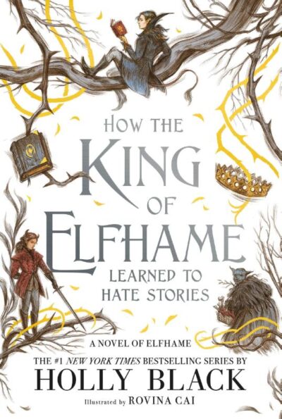 How the King of Elfhame Learned to Hate Stories - Holly Black