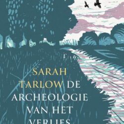 De archeologie van het verlies - Sarah Tarlow