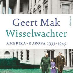 Wisselwachter - Amerika-Europa 1933-1945 - Geert Mak